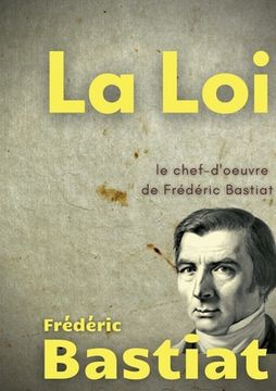 portada La Loi: Le chef-d'oeuvre de Frédéric Bastiat