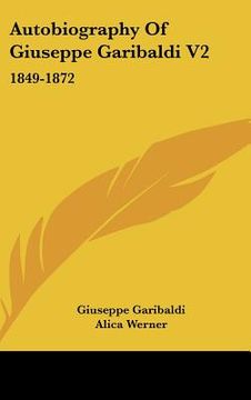 portada autobiography of giuseppe garibaldi v2: 1849-1872 (en Inglés)