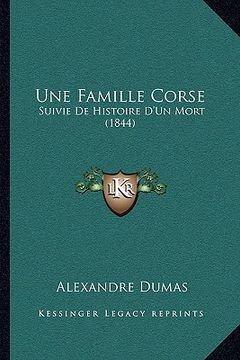 portada Une Famille Corse: Suivie De Histoire D'Un Mort (1844) (en Francés)