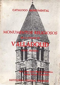 portada Monumentos Religiosos Ciudad de Valladolid: Catedral, Parroquias Cofradias y Santuarios