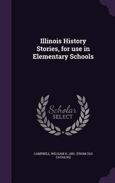 portada Illinois History Stories, for use in Elementary Schools (en Inglés)