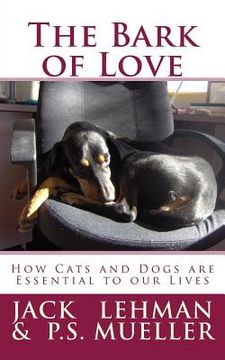 portada The Bark of Love: How Cats and Dogs are Essential to our Lives (en Inglés)