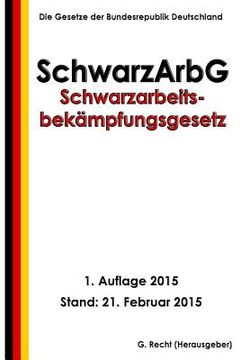 portada Schwarzarbeitsbekämpfungsgesetz - SchwarzArbG (en Alemán)