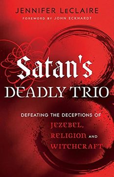 portada Satan's Deadly Trio: Defeating the Deceptions of Jezebel, Religion and Witchcraft (en Inglés)