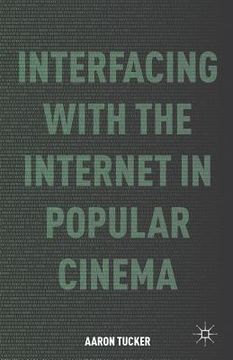 portada Interfacing with the Internet in Popular Cinema (en Inglés)