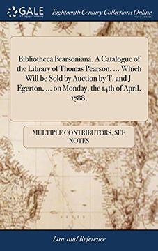 portada Bibliotheca Pearsoniana. A Catalogue of the Library of Thomas Pearson,. Which Will be Sold by Auction by t. And j. Egerton,. On Monday, the 14Th of April, 1788, 