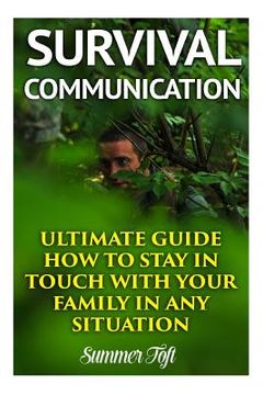 portada Survival Communication: Ultimate Guide How to Stay In Touch With Your Family In Any Situation (en Inglés)