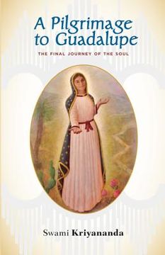 portada a pilgrimage to guadalupe: the final journey of the soul (en Inglés)