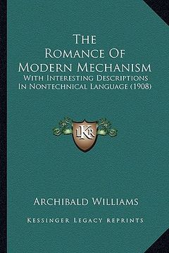 portada the romance of modern mechanism: with interesting descriptions in nontechnical language (1908)
