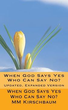 portada When God Says Yes Who Can Say No?: Updated, Expanded Version (en Inglés)