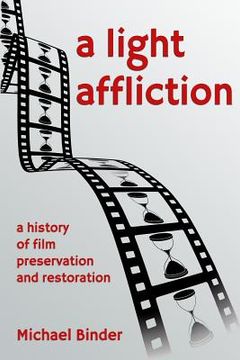 portada A Light Affliction: A History of Film Preservation and Restoration (en Inglés)
