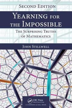 Yearning for the Impossible: The Surprising Truths of Mathematics, Second Edition