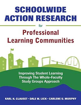 portada Schoolwide Action Research for Professional Learning Communities: Improving Student Learning Through the Whole-Faculty Study Groups Approach: 0 