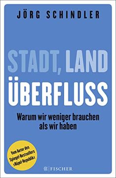 portada Stadt - Land - Überfluss: Warum wir Weniger Brauchen als wir Haben (Fischer Paperback) (in German)