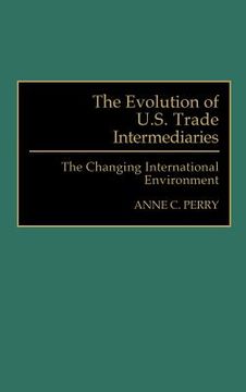 portada the evolution of u.s. trade intermediaries: the changing international environment (en Inglés)