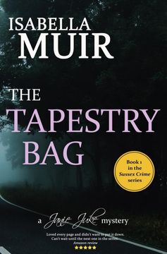 portada The Tapestry Bag: A Sussex Crime, Full of Twists and Turns (a Janie Juke Mystery) (Volume 1) (en Inglés)