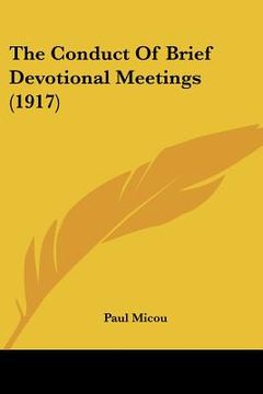 portada the conduct of brief devotional meetings (1917) the conduct of brief devotional meetings (1917) (en Inglés)