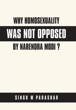 portada Why Homosexuality Was Not Opposed by Narendra Modi ? (en Inglés)