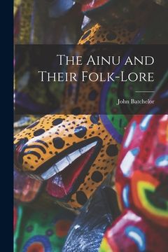 portada The Ainu and Their Folk-Lore (en Inglés)