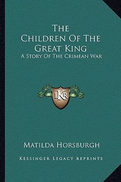 portada the children of the great king: a story of the crimean war (en Inglés)
