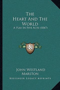 portada the heart and the world: a play in five acts (1847)