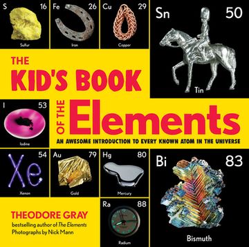 portada The Kid's Book of the Elements: An Awesome Introduction to Every Known Atom in the Universe