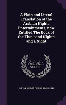 portada A Plain and Literal Translation of the Arabian Nights Entertainments, now Entitled The Book of the Thousand Nights and a Night