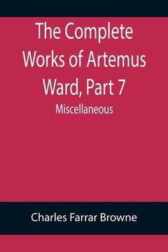 portada The Complete Works of Artemus Ward, Part 7: Miscellaneous (in English)