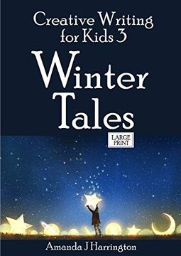portada Creative Writing for Kids 3 Winter Tales Large Print (en Inglés)