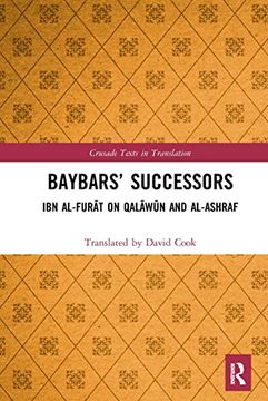 portada Baybars’ Successors: Ibn Al-Furāt on Qalāwūn and Al-Ashraf (Crusade Texts in Translation) (en Inglés)