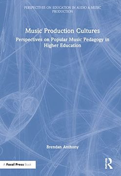 portada Music Production Cultures: Perspectives on Popular Music Pedagogy in Higher Education (Perspectives on Education in Audio & Music Production) (in English)
