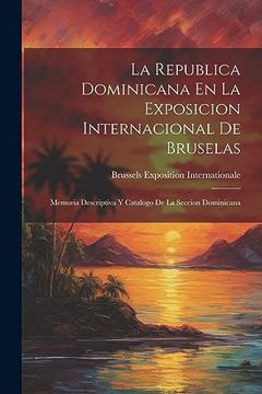 portada La Republica Dominicana en la Exposicion Internacional de Bruselas: Memoria Descriptiva y Catalogo de la Seccion Dominicana