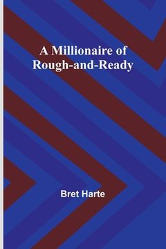 portada A Millionaire of Rough-and-Ready (en Inglés)