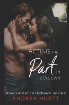 portada Acting The Part In Lockdown: Book 7 in the Love Under Lockdown Series (in English)