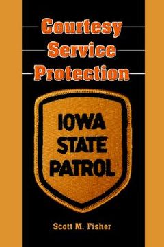 portada courtesy-service-protection: the iowa state patrol (en Inglés)