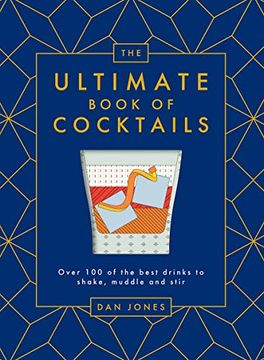 portada The Ultimate Book of Cocktails: Over 100 of the Best Drinks to Shake, Muddle and Stir (en Inglés)