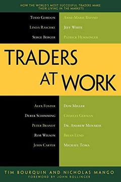 portada Traders at Work: How the World's Most Successful Traders Make Their Living in the Markets (en Inglés)
