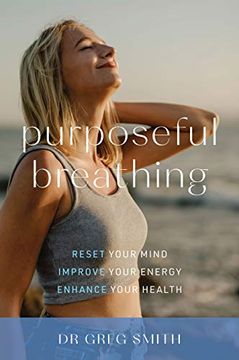 portada Purposeful Breathing: Reset Your Mind * Improve Your Energy * Enhance Your Health (en Inglés)