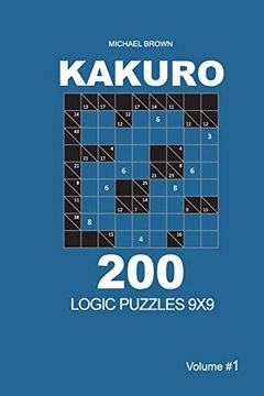 portada Kakuro - 200 Logic Puzzles 9x9 (Volume 1) (Kakuro 9X9) (en Inglés)