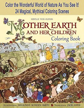 portada Mother Earth and Her Children Coloring Book: Color the Wonderful World of Nature as You See It! 24 Magical, Mythical Coloring Scenes (en Inglés)