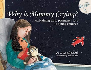 portada Why is Mommy Crying? -Explaining Early Pregnancy Loss to Young Children (en Inglés)