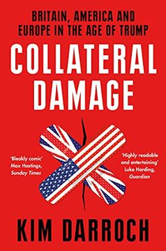 portada Collateral Damage: Britain, America and Europe in the age of Trump 