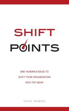 portada Shift Points: One Hundred Ideas to Shift Your Organization Into top Gear (en Inglés)