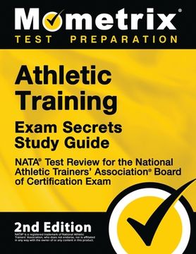 portada Athletic Training Exam Secrets Study Guide - NATA Test Review for the National Athletic Trainers' Association Board of Certification Exam: [2nd Editio (en Inglés)