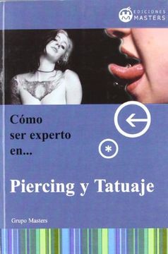 portada Cómo ser Experto en Piercing y Tatuajes (in Spanish)