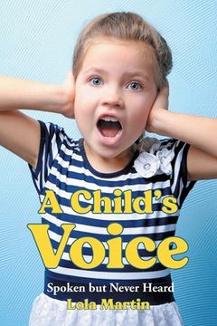 portada A Child's Voice: Spoken but Never Heard (en Inglés)