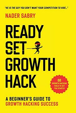 portada Ready, Set, Growth Hack: A Beginners Guide to Growth Hacking Success (in English)