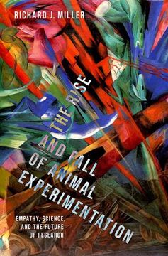 portada The Rise and Fall of Animal Experimentation: Empathy, Science, and the Future of Research (en Inglés)