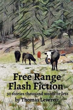 portada Free Range Flash Fiction: 30 stories, thousand words or less (in English)