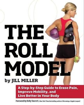 portada The Roll Model: A Step-by-Step Guide to Erase Pain, Improve Mobility, and Live Better in Your Body (in English)